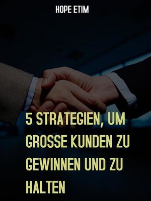 cover image of 5 Strategien, um Grosse Kunden zu Gewinnen und zu Halten